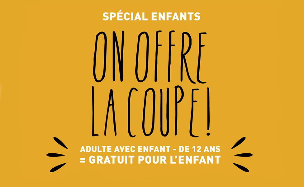 Coupe enfant offerte!